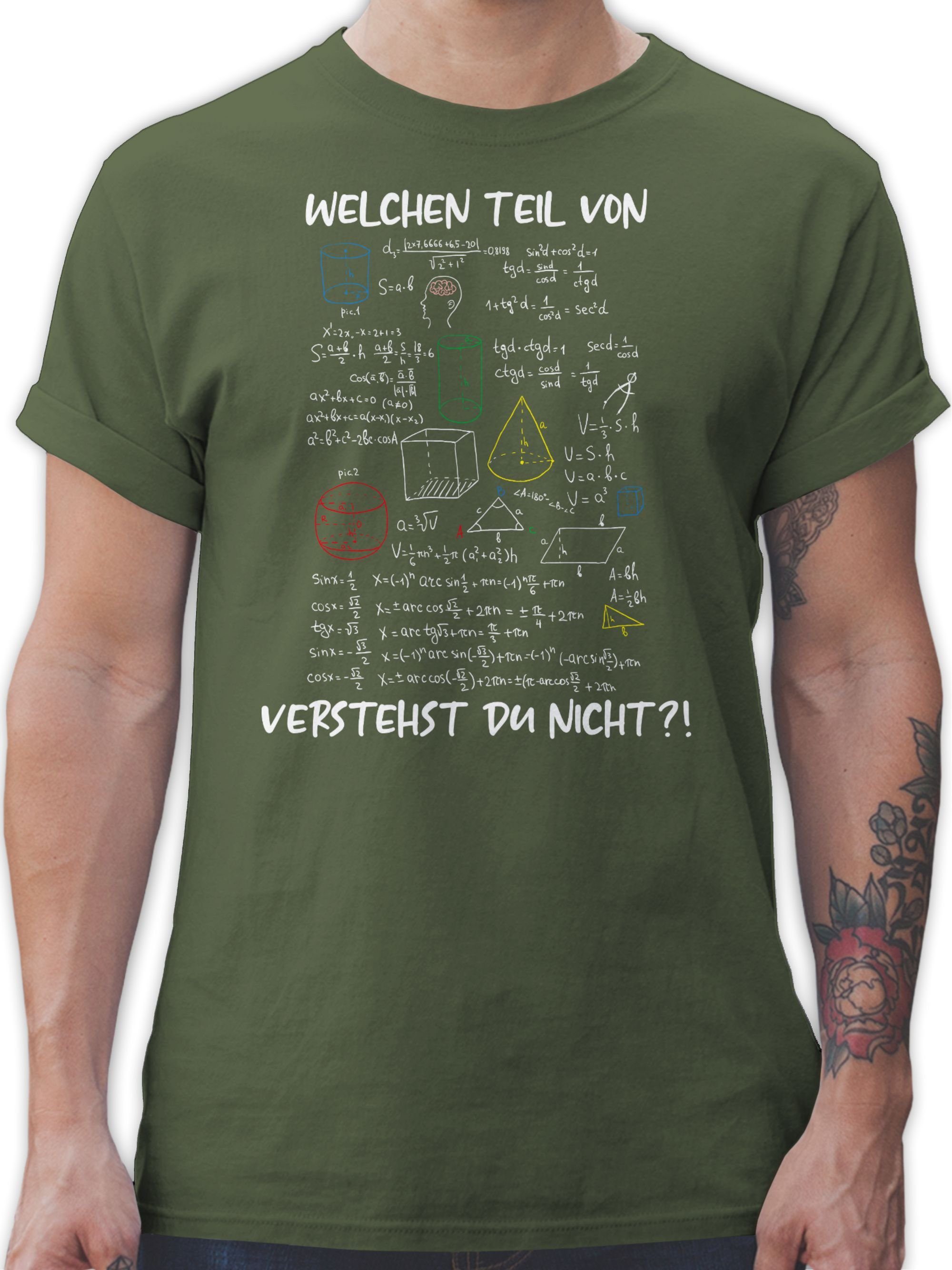 Shirtracer T-Shirt Welchen Teil von Mathe Physik Rechnen verstehst du nicht - Geschenk Ma Lehrer 02 Army Grün