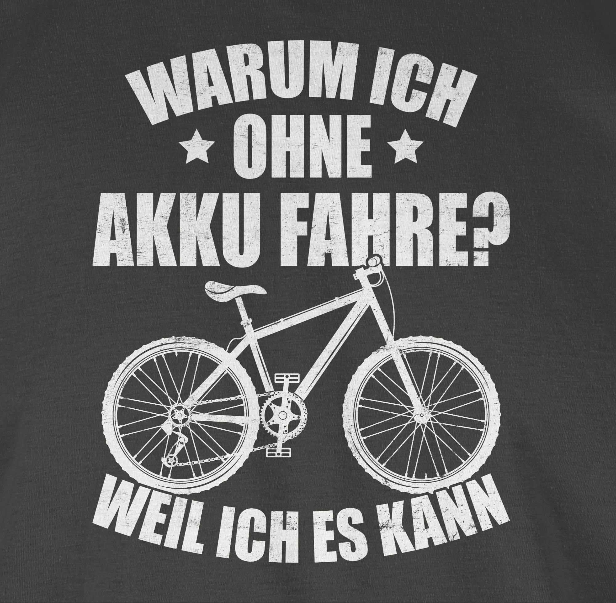 Shirtracer T-Shirt Warum ich fahre weiß ich Dunkelgrau weil kann Radsport es - ohne 03 Bekleidung - Akku Fahrrad
