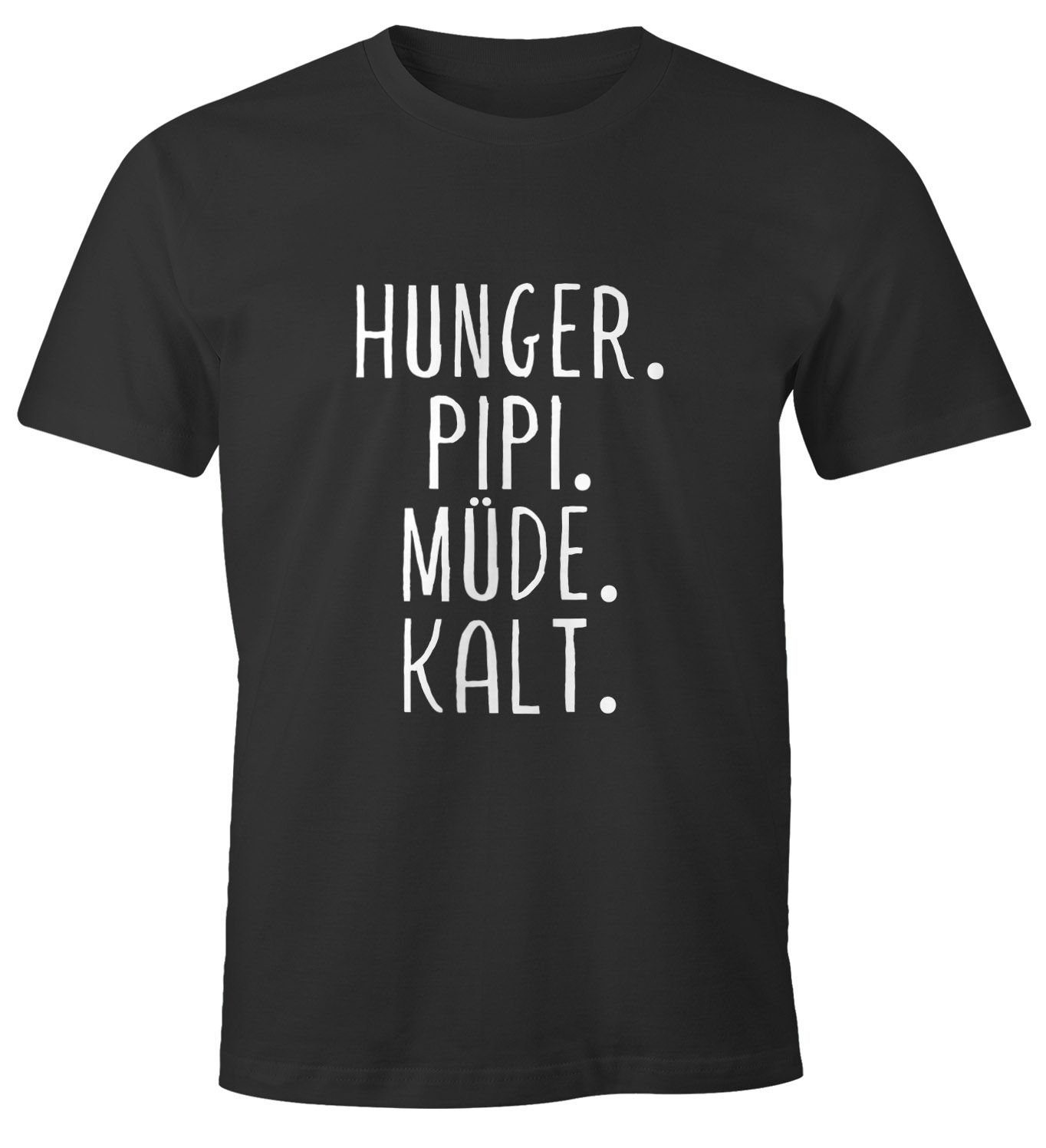 Print-Shirt Müde, T-Shirt MoonWorks mit Fun-Shirt Kalt. Hunger, Moonworks® lustiges Pipi, Hunger! Herren Spruch Print