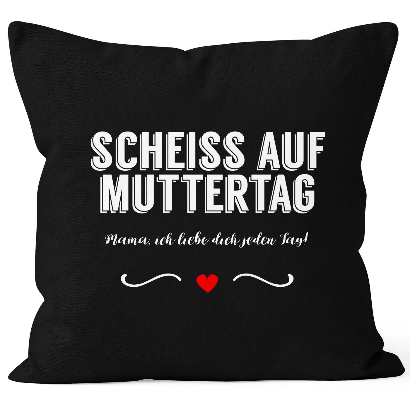 MoonWorks Dekokissen Kissen-Bezug Scheiß auf Muttertag Mama, ich liebe dich jeden Tag Kissen-Hülle Deko-Kissen Baumwolle MoonWorks® schwarz