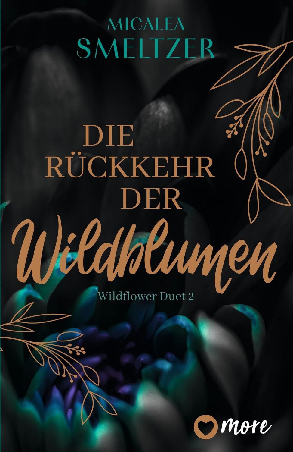 Die Rückkehr der Wildblumen / Micalea Smeltzer, Roman