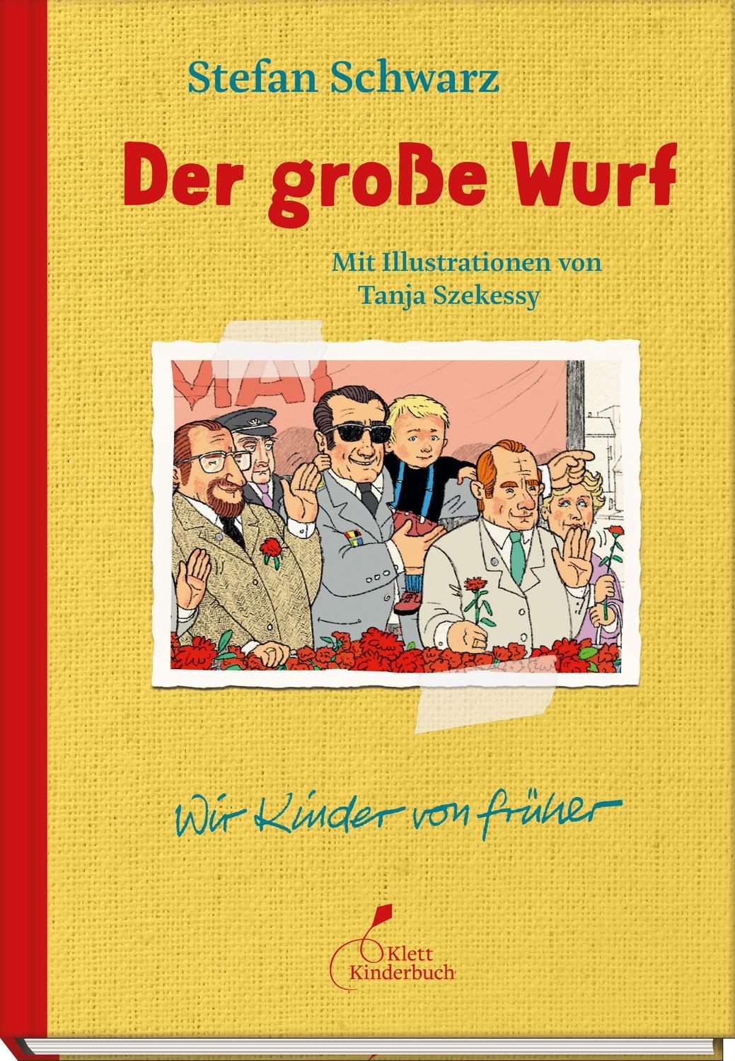 Der große Wurf / Stefan Schwarz, Geheime Einblicke in eine besondere DDR-Kindheit. Zum Selberlesen und Vorlesen für Jung und Alt