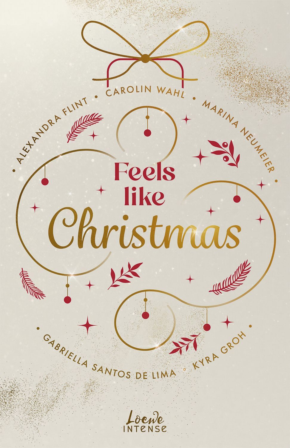 Belletristik Feels like Christmas 5 weihnachtliche New-Adult-Kurzgeschichten mit Co Gabriella Santos de Lima, Marina Neumeier, Alexandra Flint, Carolin Wahl, Kyra Groh