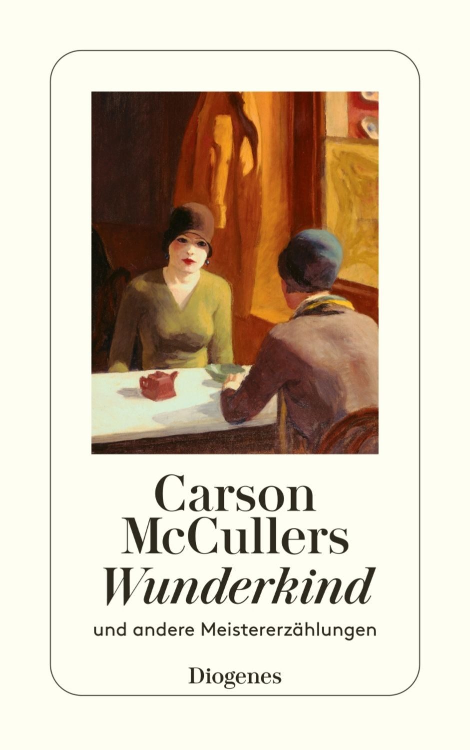 Wunderkind und andere Meistererzählungen / Carson McCullers, Nachw. v. Daniel Kampa