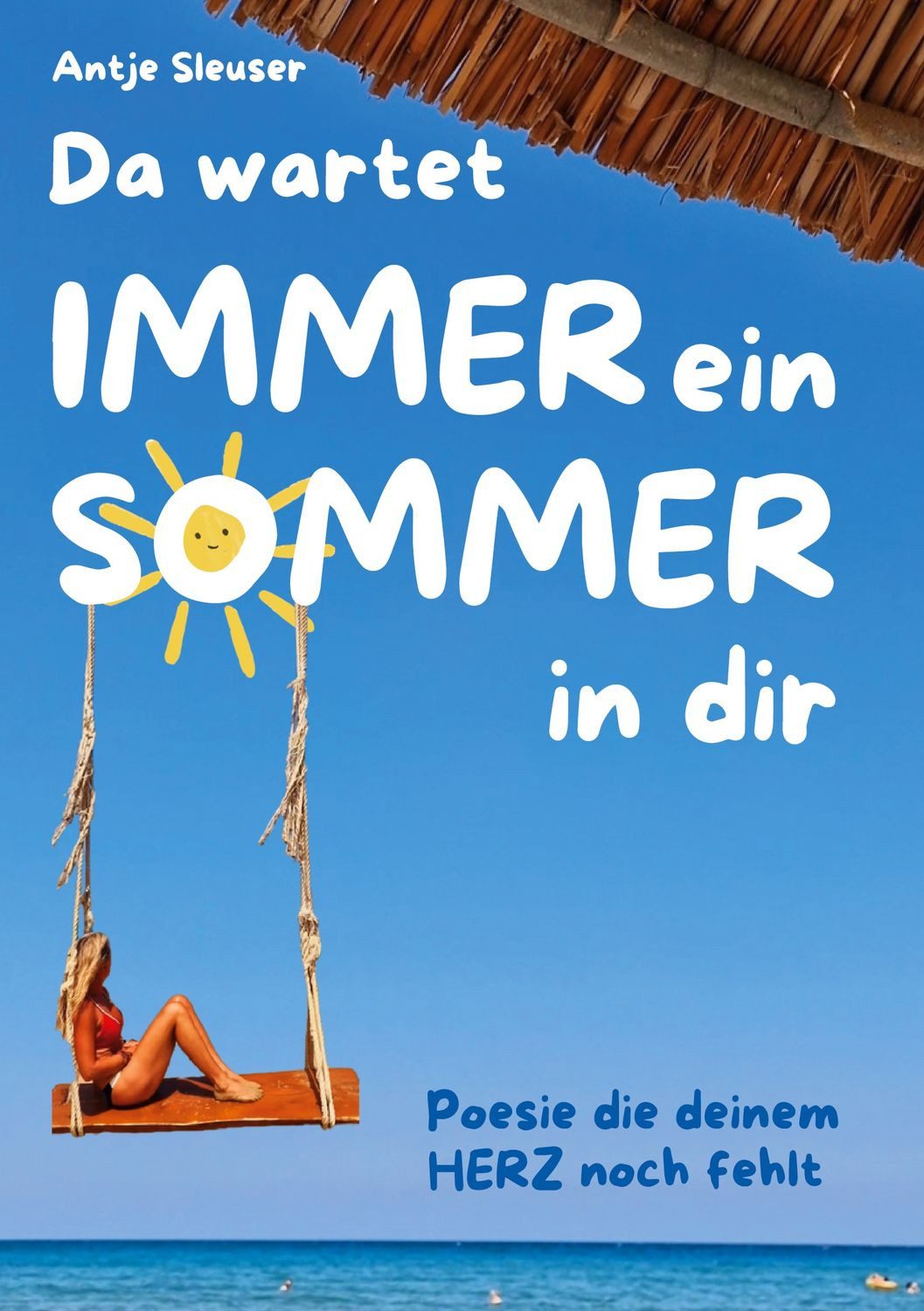 Da wartet immer ein Sommer in dir / Antje Sleuser