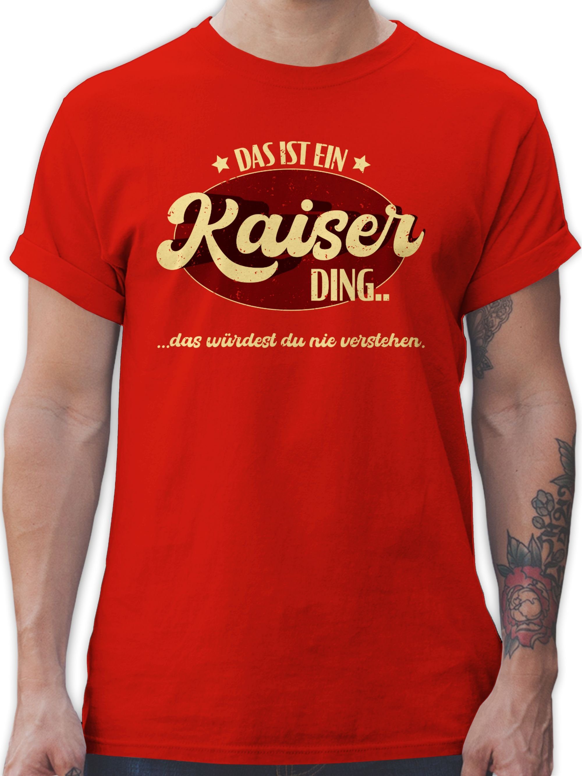 Shirtracer T-Shirt Das Outfit ein Kaiserding - Kaiser Rot Ding ist 03 Party Schlager