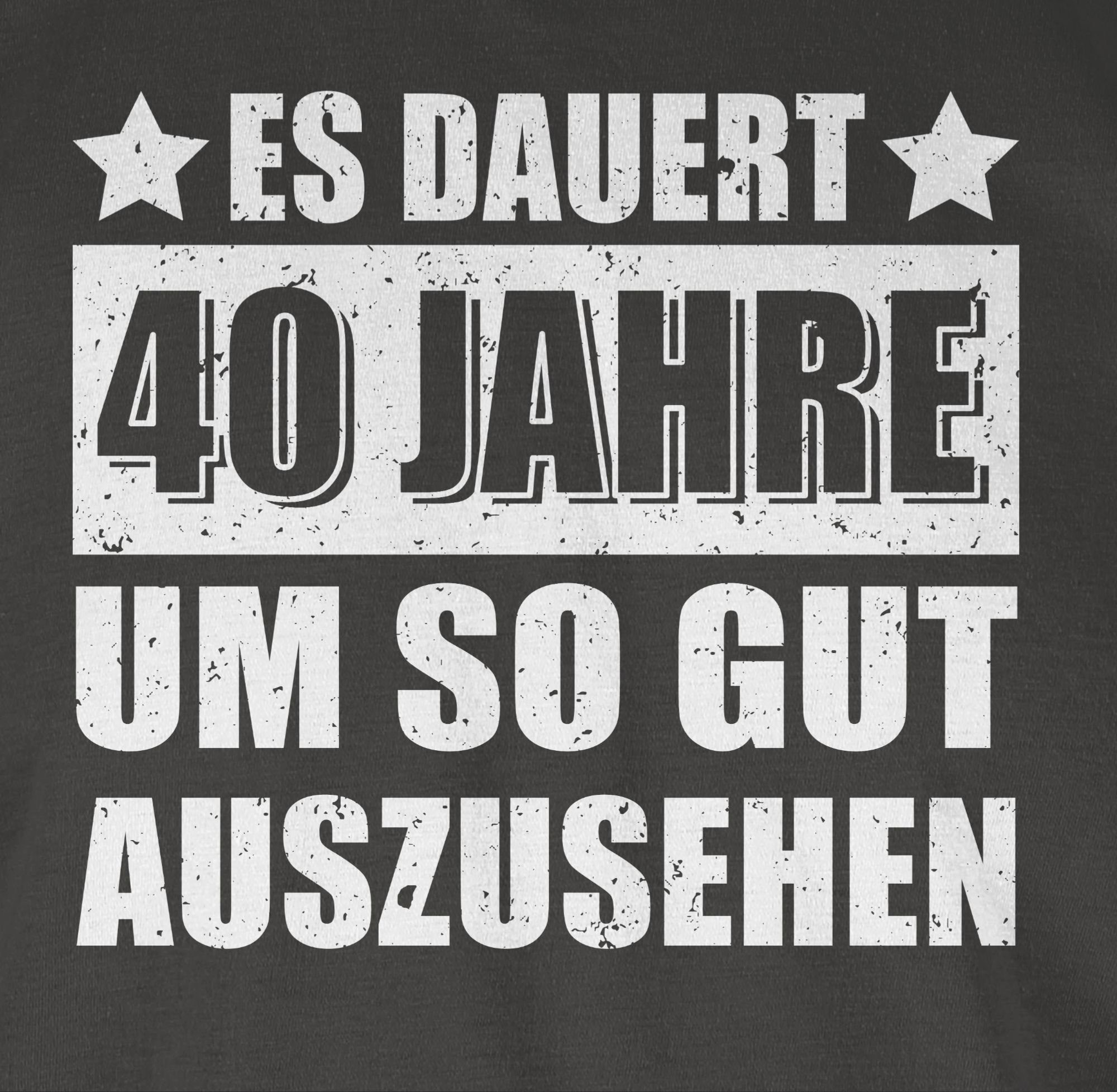 Shirtracer T-Shirt 40. 03 Geburtstag Es um Dunkelgrau so Jahre dauert auszusehen vierzig gut weiß