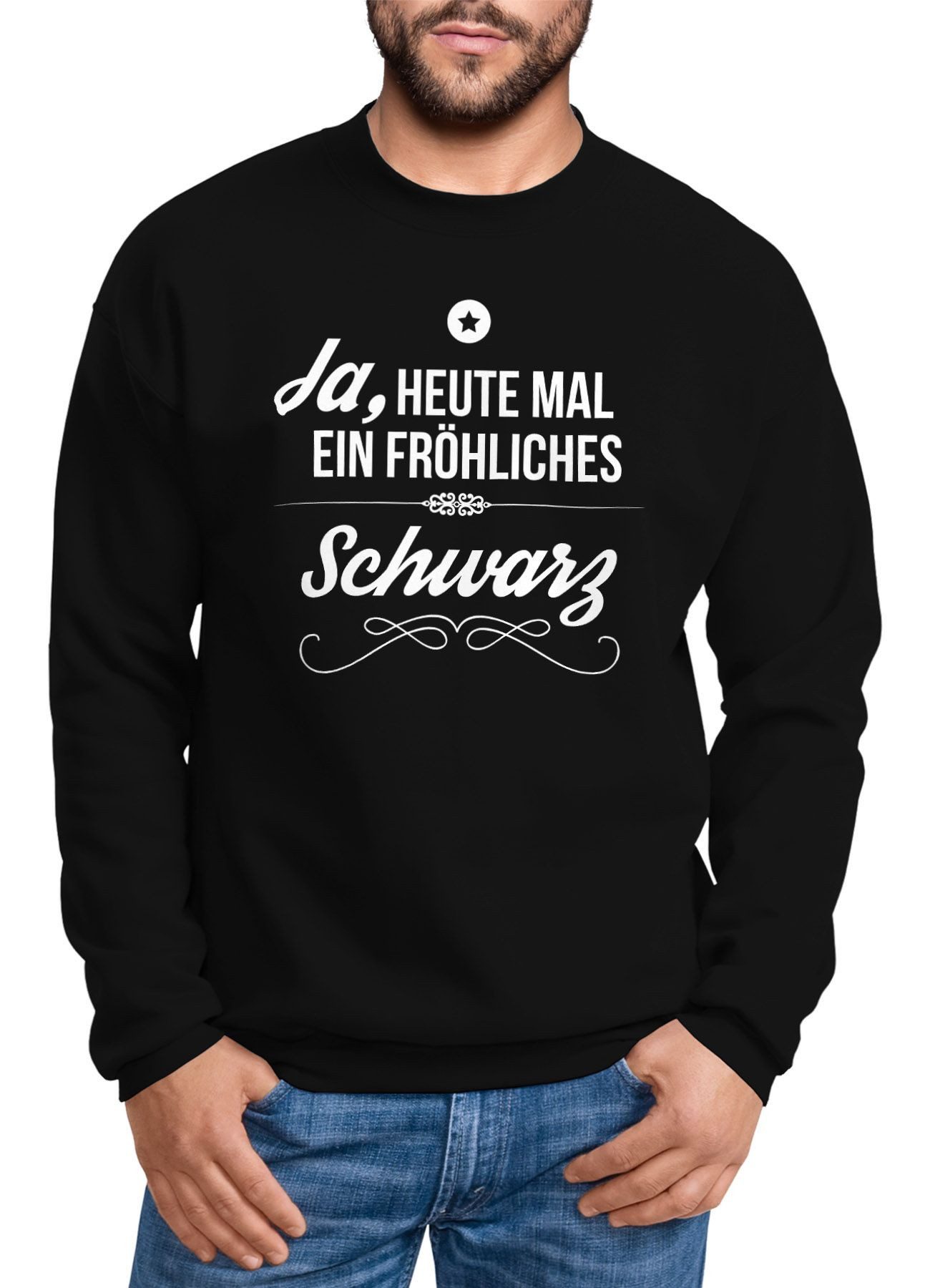 Sweatshirt Herren Sweatshirt Spruch Ja, heute mal ein fröhliches Schwarz Witzig