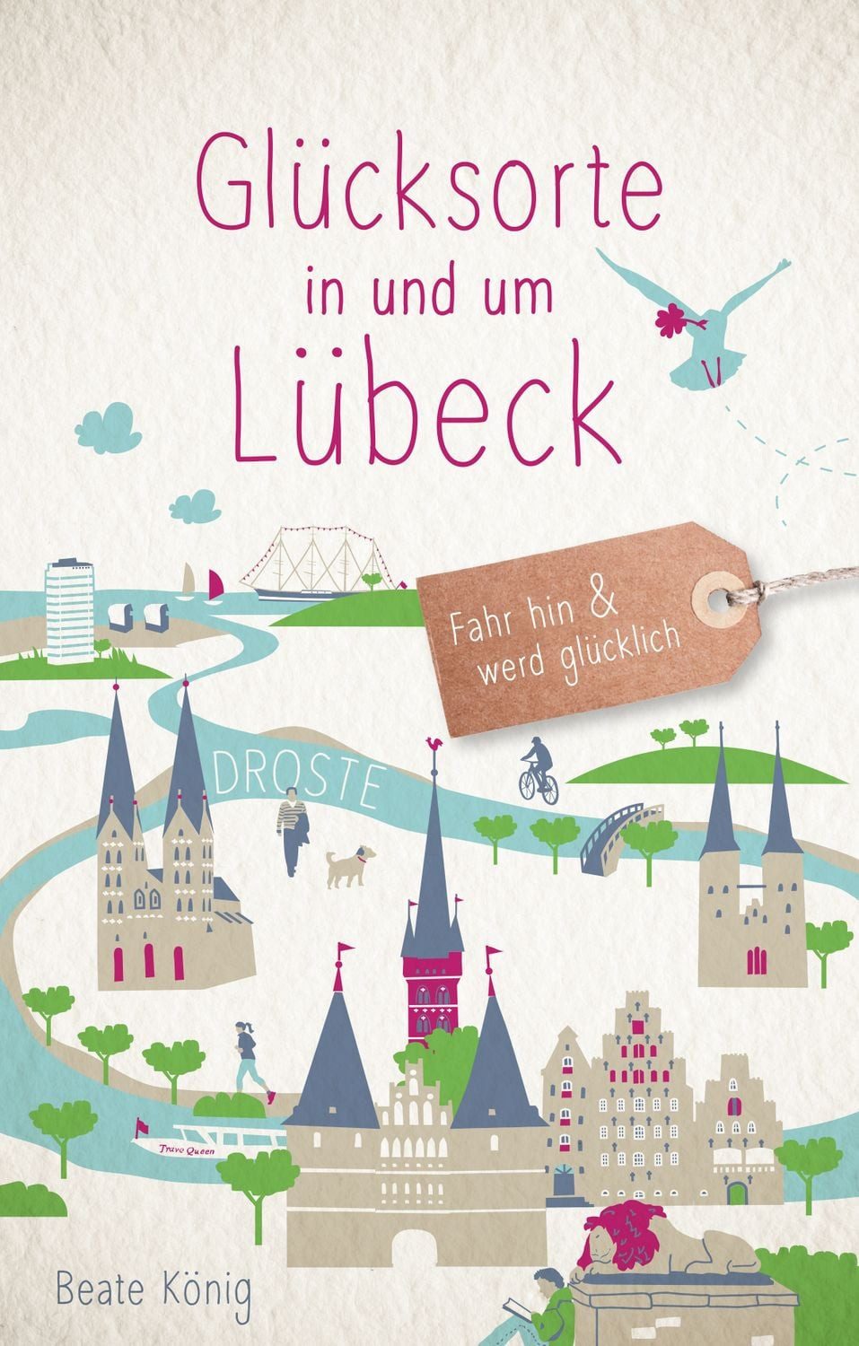Glücksorte in und um Lübeck / Beate König