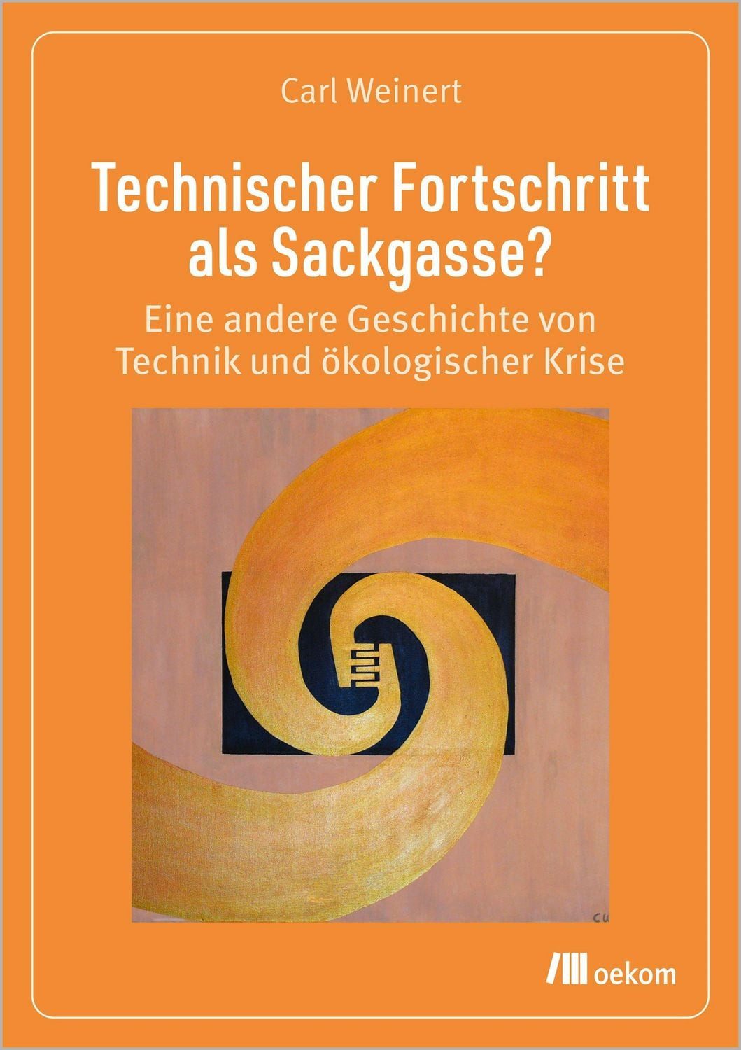 Technischer Fortschritt als Sackgasse? / Carl Weinert