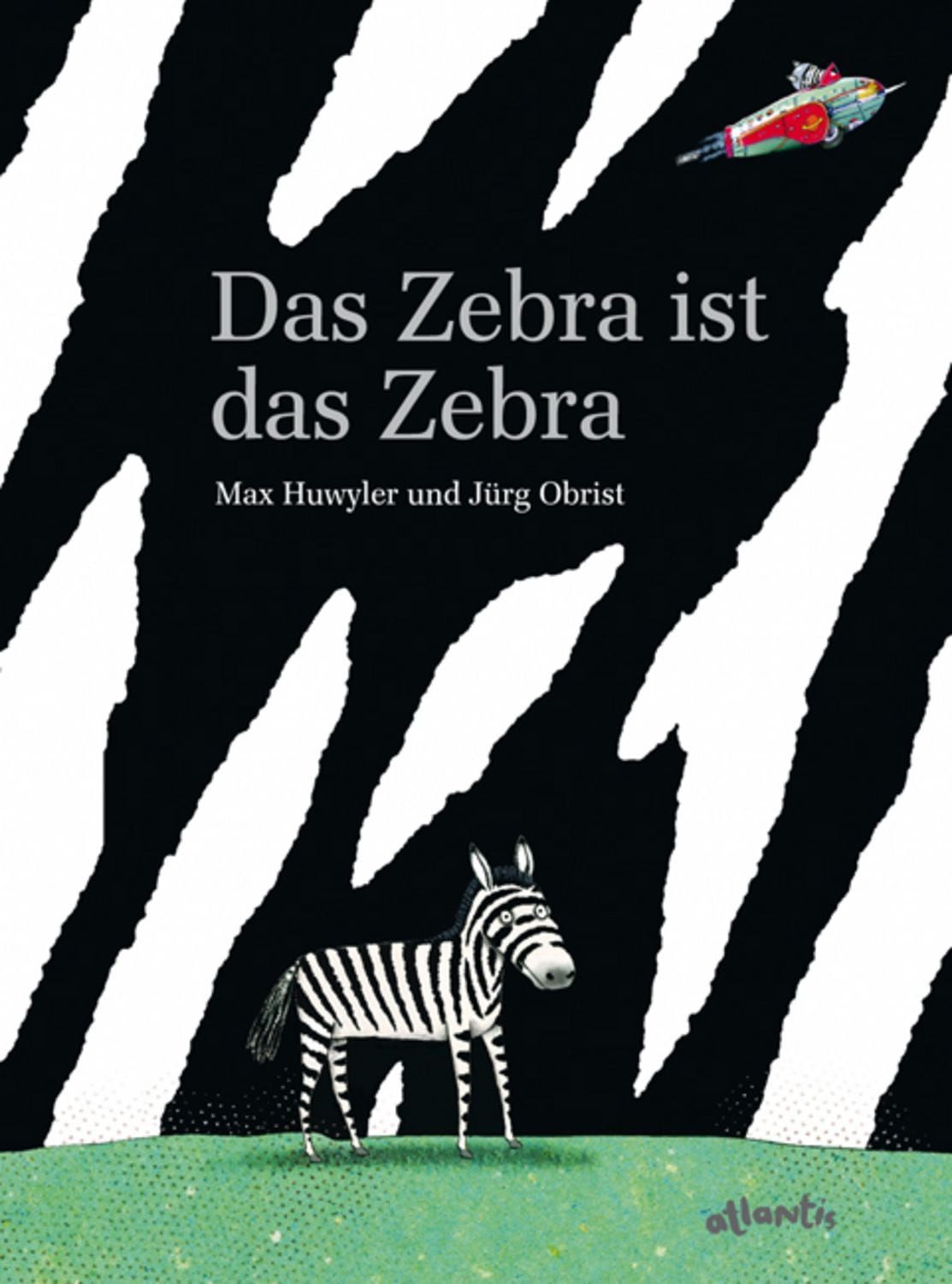Das Zebra ist das Zebra / Max Huwyler