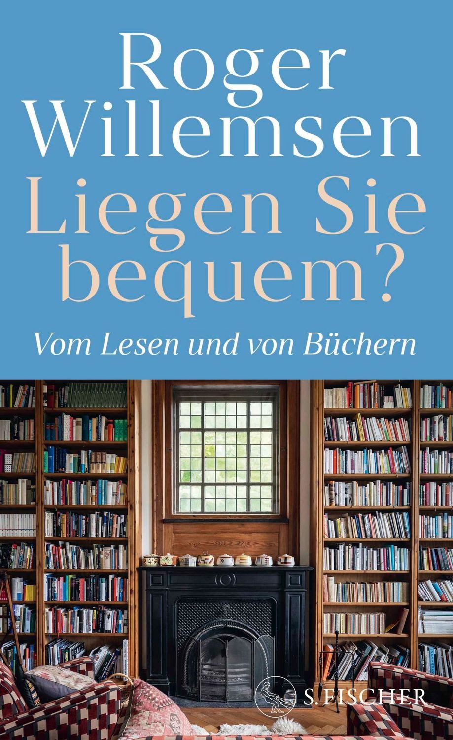 Liegen Sie bequem? Vom Lesen und von Büchern / Roger Willemsen