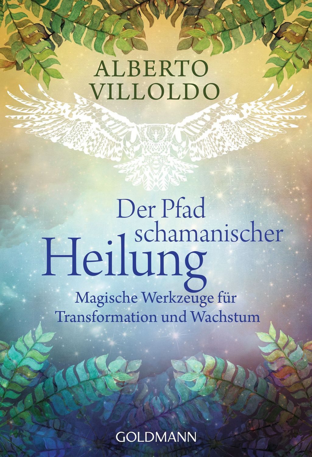 Der Pfad schamanischer Heilung / Alberto Villoldo