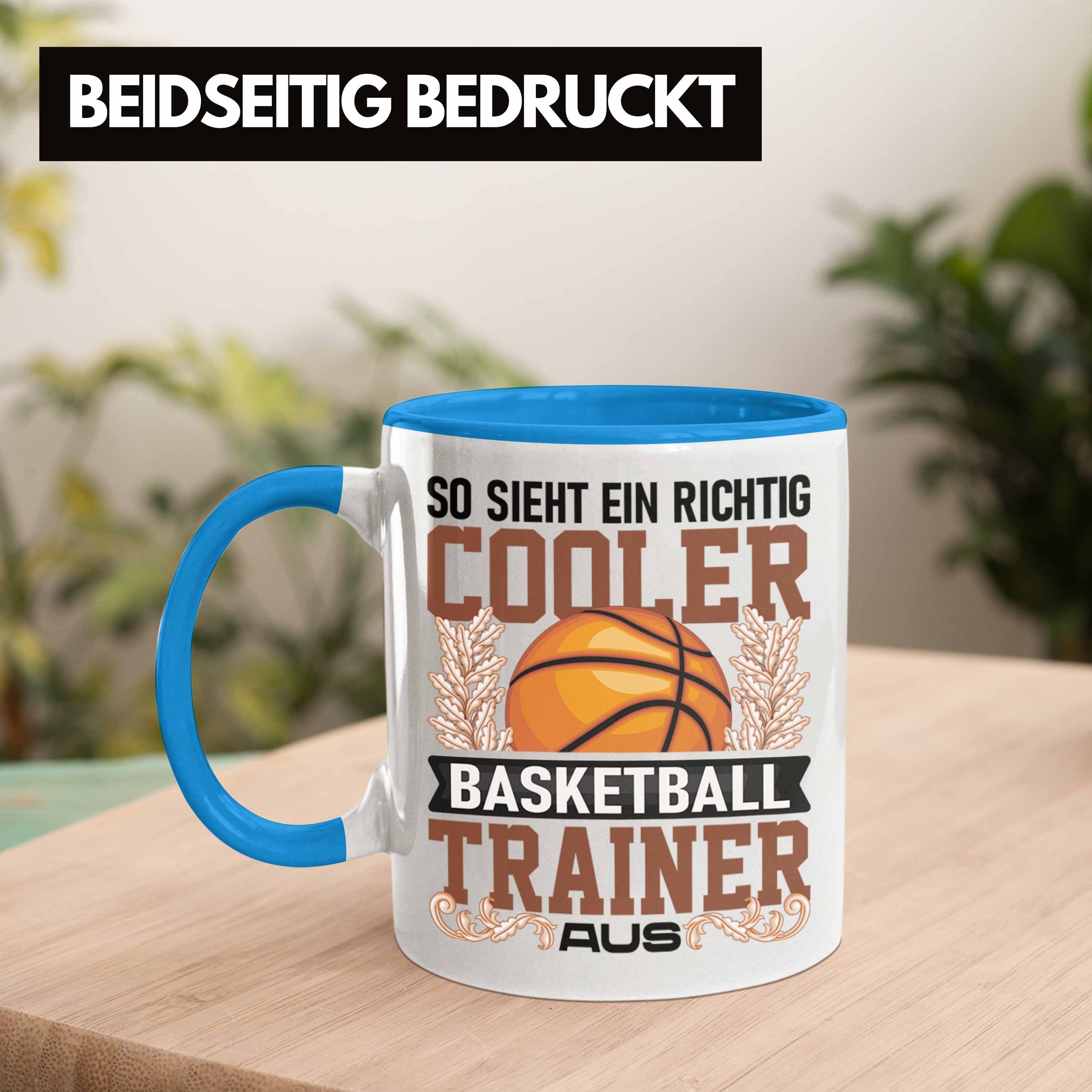 Geschenk Tasse Tasse Basketball - Blau Spruch Trainer So Sieht Lustig Trendation Trendation