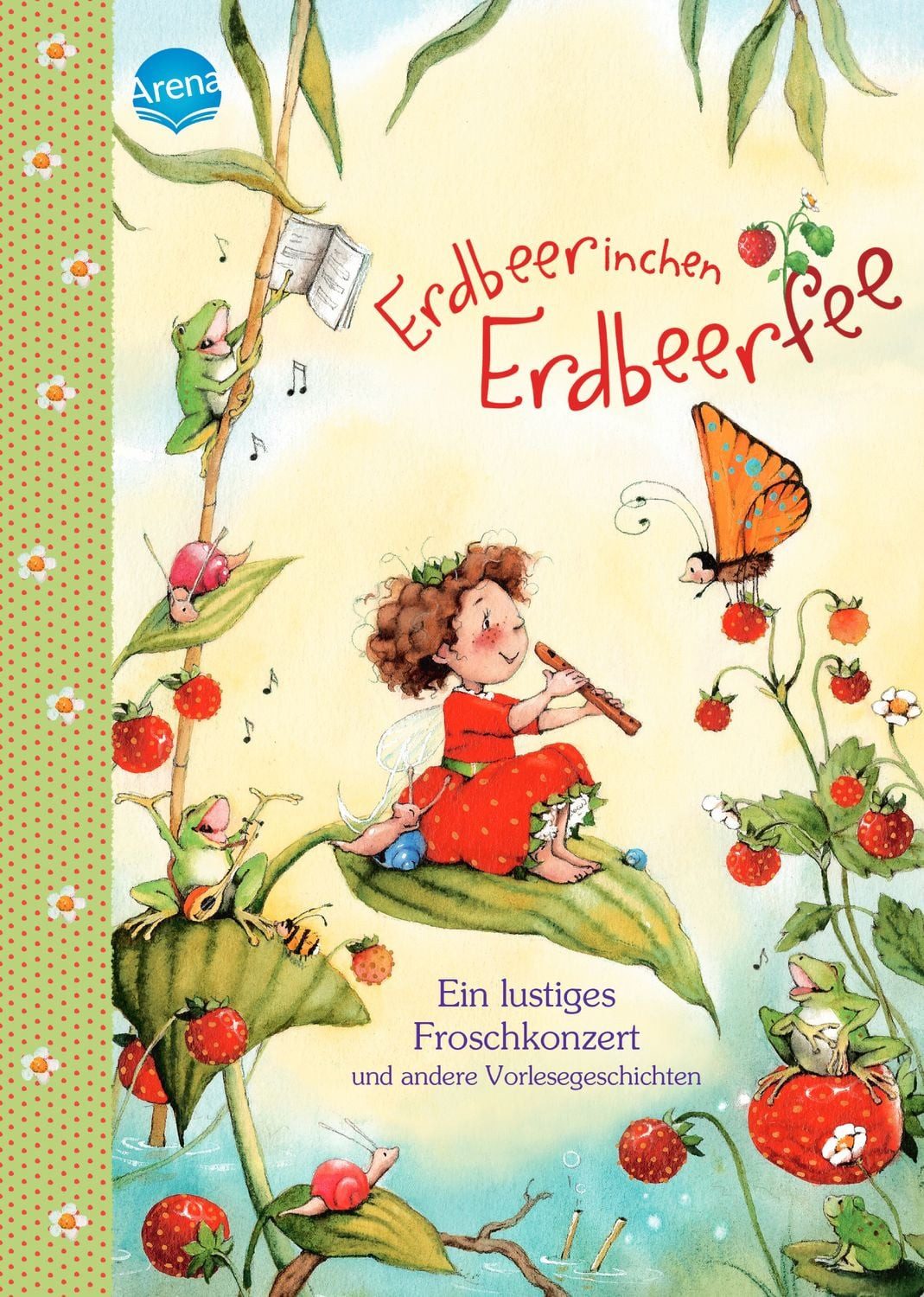Erdbeerinchen Erdbeerfee. Ein lustiges Froschkonzert und andere Vorles / Stefanie Dahle