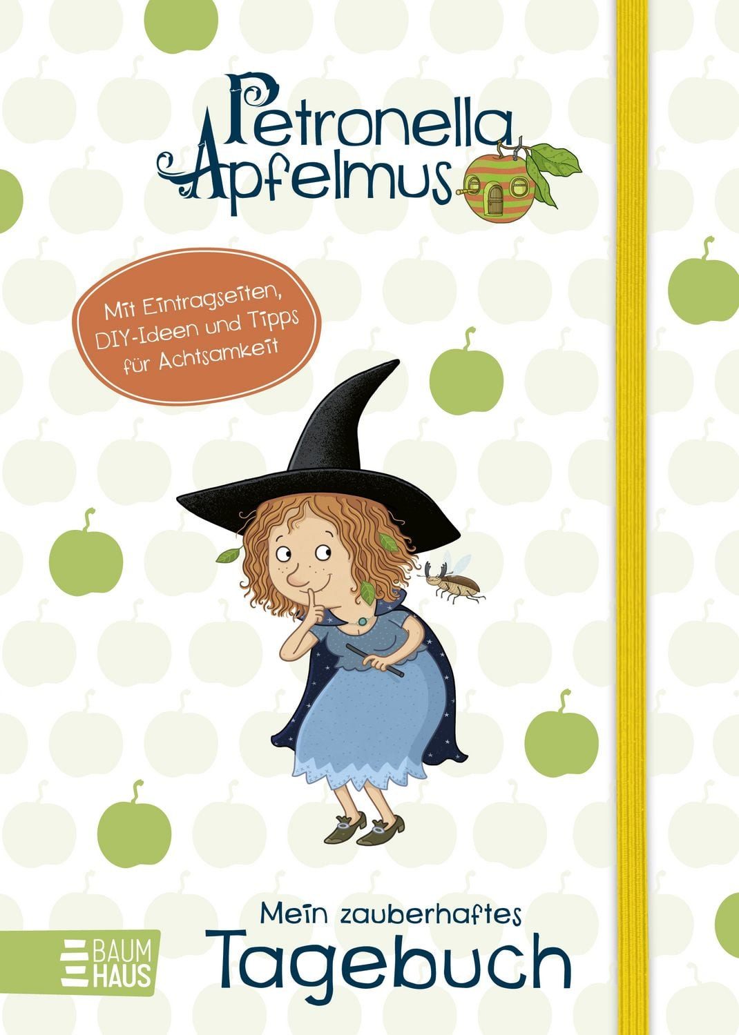 Petronella Apfelmus - Mein zauberhaftes Tagebuch Achtsam durch den Kin / Sabine Städing, Achtsam durch den Kinderalltag mit freiem Aufschreiben, Gefühlsbarometer, positiven Affirmationen und Growth Mindset-Anregungen, ab 7 Jahren