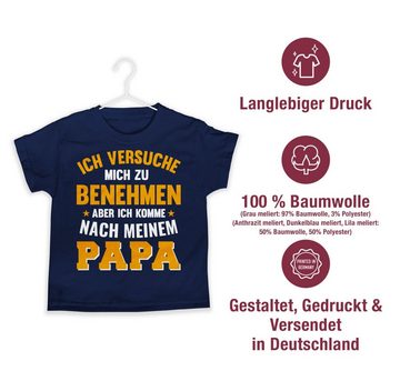 Shirtracer T-Shirt Ich versuche mich zu benehmen komme nach meinem Papa Statement Sprüche Kinder