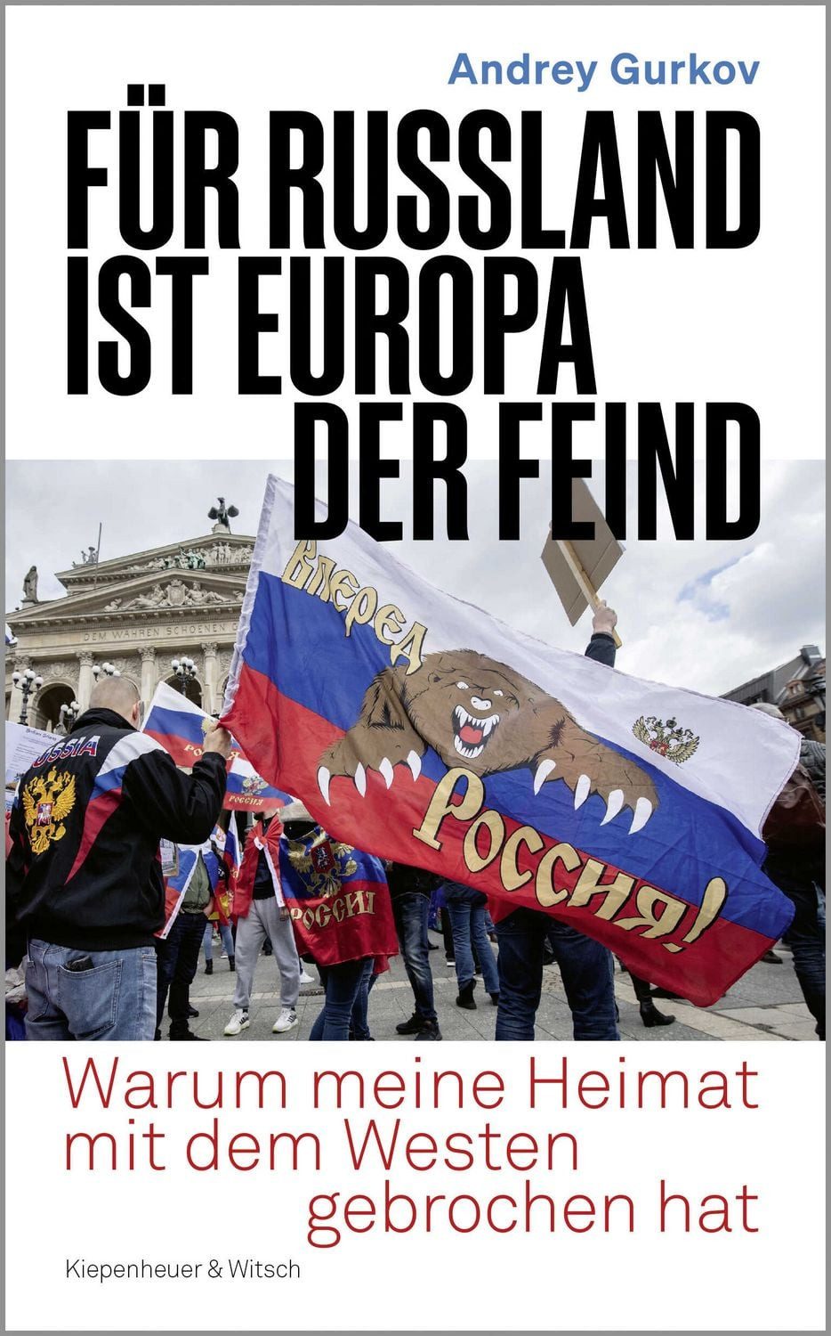 Für Russland ist Europa der Feind / Andrey Gurkov