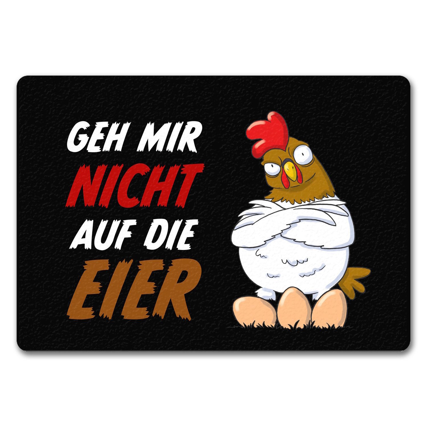 Fußmatte Geh mir nicht auf die Eier Fußmatte in 35x50 cm ohne Rand mit Huhn