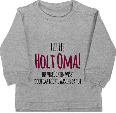 Shirtracer Sweatshirt Hilfe Holt Oma - Geschenk Geburt Omi Sprüche Baby