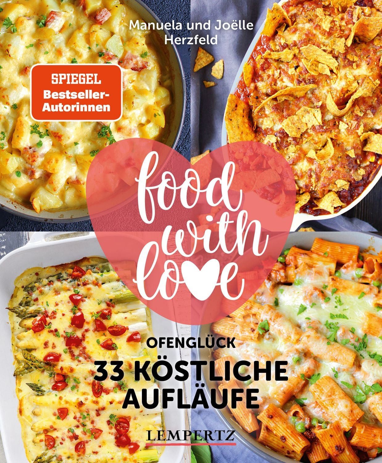 Food with love - 33 köstliche Aufläufe Ofenglück mit dem Thermomix / Manuela Herzfeld, Joёlle Herzfeld, Ofenglück mit dem Thermomix
