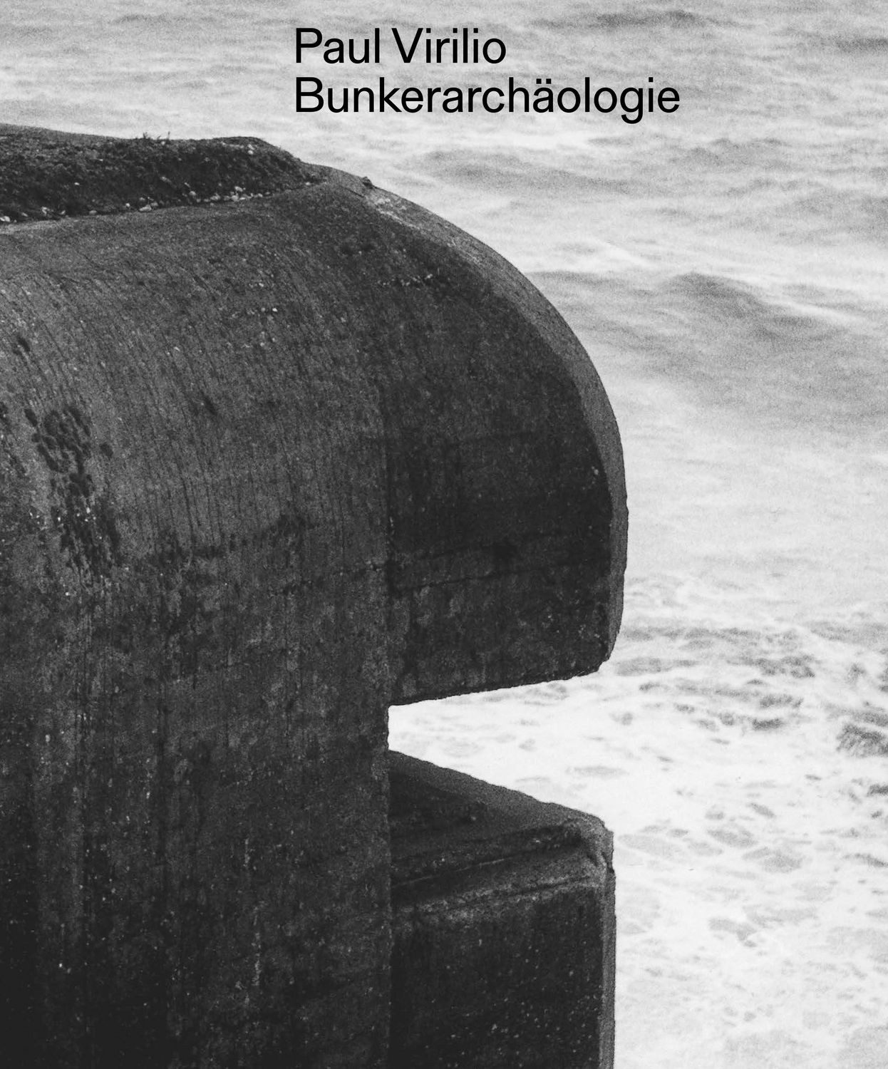 Paul Virilio: Bunker-Archäologie / Paul Virilio