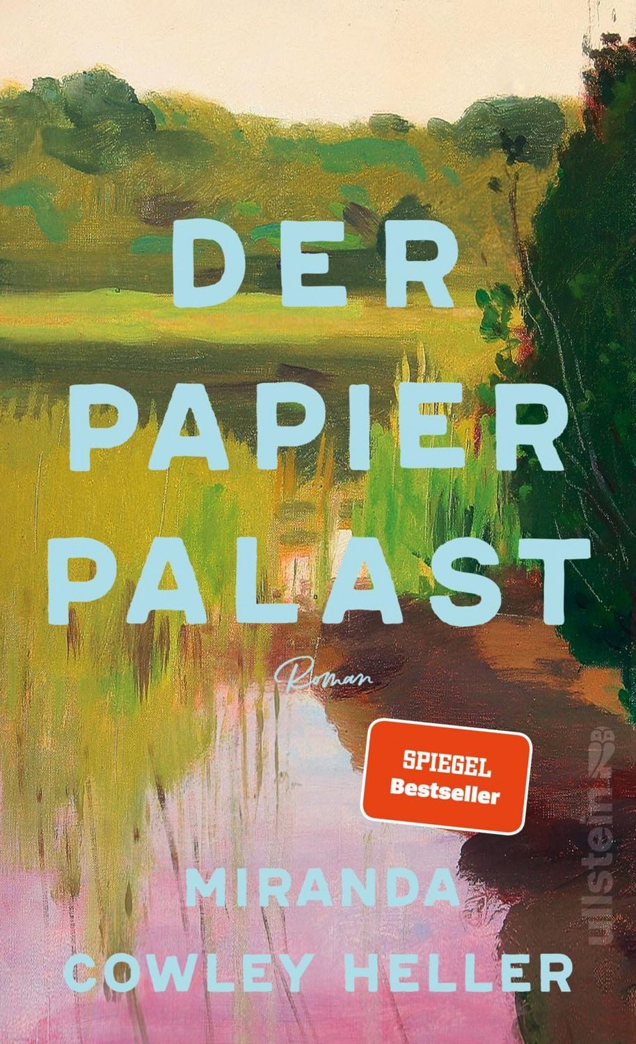 Der Papierpalast / Miranda Cowley Heller, Roman, Der weltweite Bestseller: Eine Affäre, eine Frau am Scheideweg und ein Familiendrama