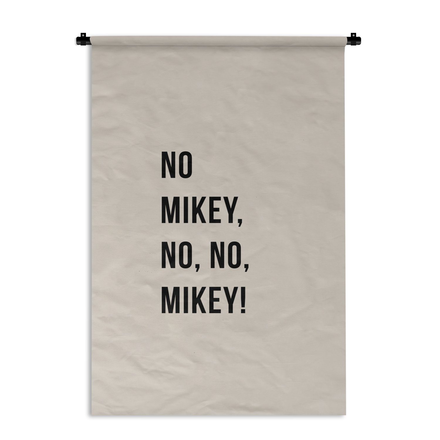 Mikey! für Wandbehang, nein, Wanddekoobjekt Kleid, Nein Kinderzimmer Wohnzimmer, - Beige, nein, MuchoWow Zitate - Mikey, Wanddeko Schlafzimmer,