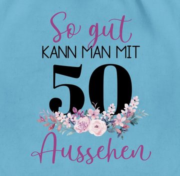 Shirtracer Turnbeutel So gut kann man mit 50 aussehen - Blumenar­ran­ge­ment zum Fünfzigsten, 50. Geburtstag