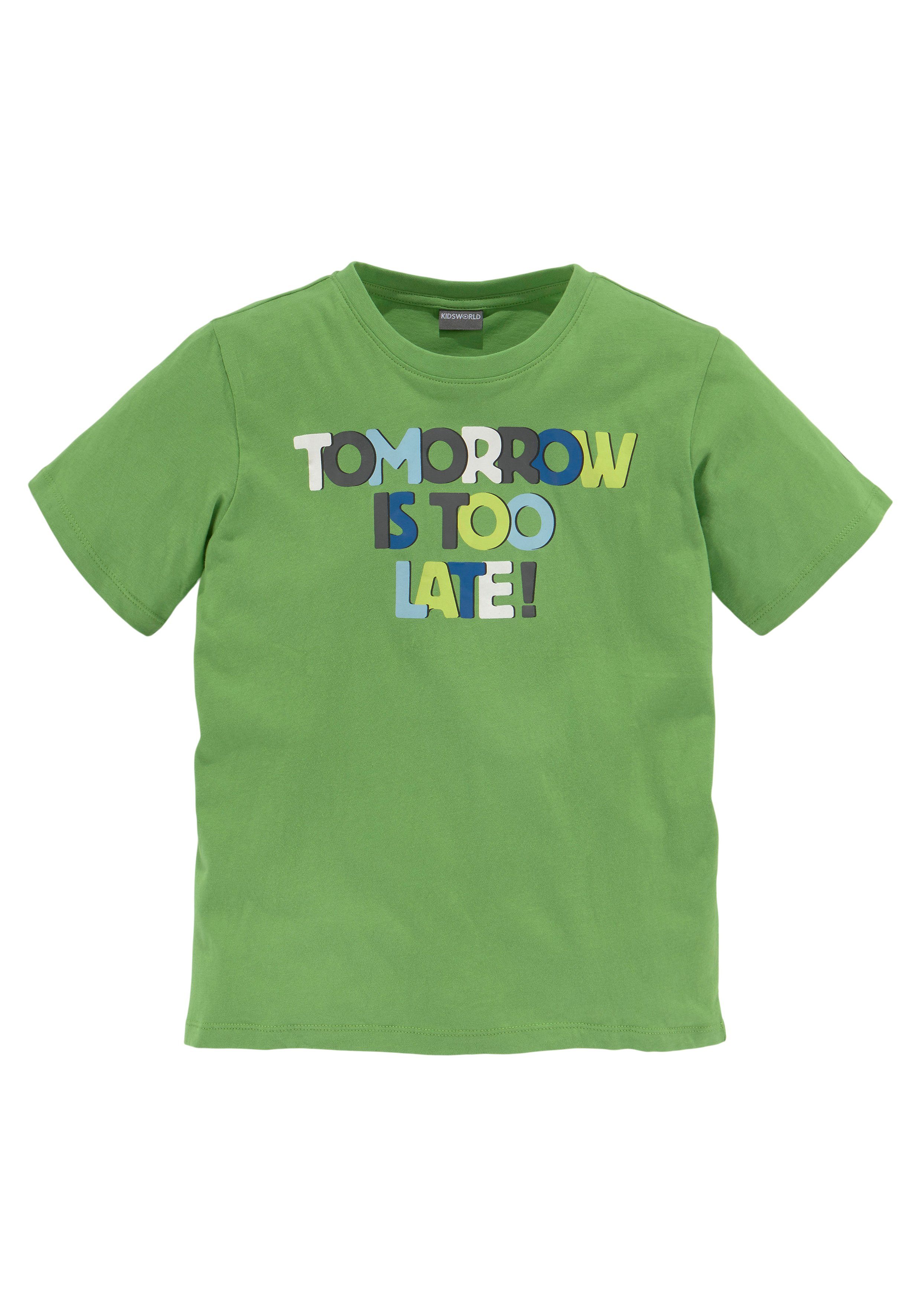 LATE, Spruch TOO KIDSWORLD T-Shirt IS TOMORROW