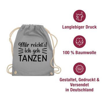 Shirtracer Turnbeutel Mir reicht's ich geh tanzen typo - schwarz, Tanzen Geschenk