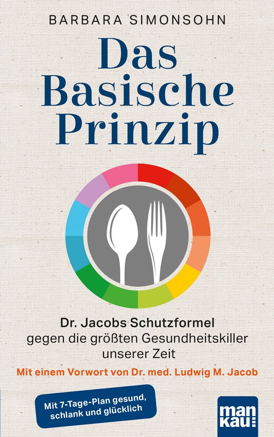 Das Basische Prinzip. Dr. Jacobs Schutzformel gegen die größten Gesund / Barbara Simonsohn