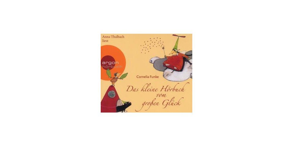 Argon Verlag Hörspiel-CD Das kleine Hörbuch vom großen Glück, 1 Audio-CD