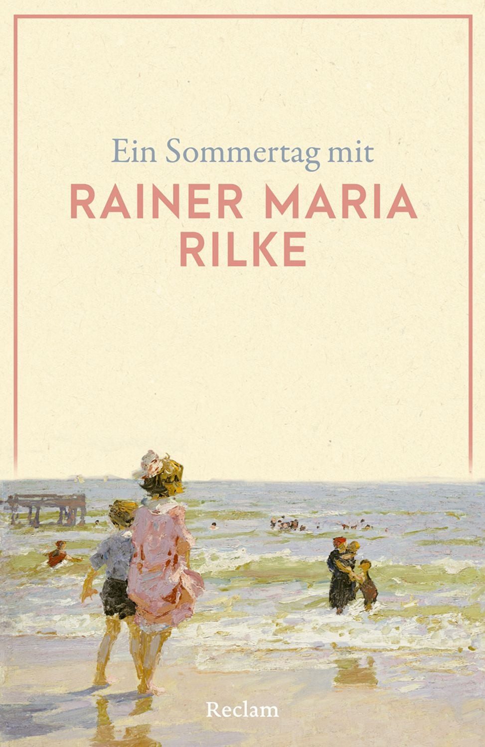Ein Sommertag mit Rainer Maria Rilke / Rainer Maria Rilke