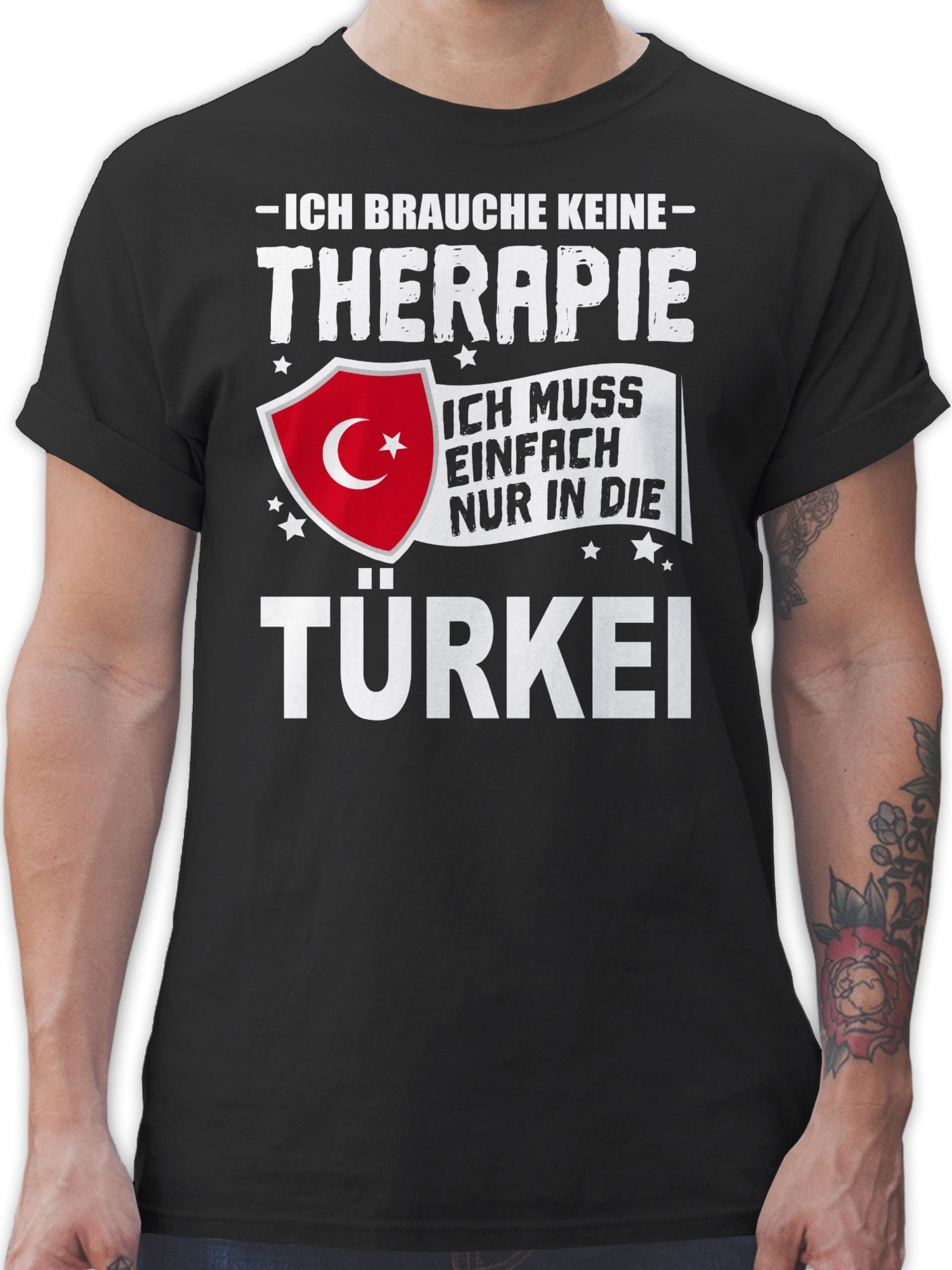 Shirtracer T-Shirt Ich brauche keine Therapie Ich muss einfach nur in die Türkei - weiß Länder Wappen 1 Schwarz