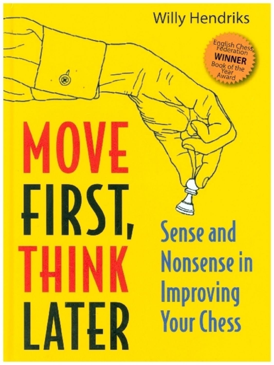 Move First, Think Later / Willy Hendriks