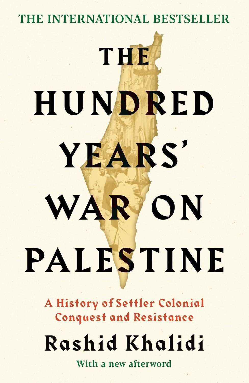 The Hundred Years' War on Palestine A History of Settler Colonial Conq / Rashid Khalidi, A History of Settler Colonial Conquest and Resistance