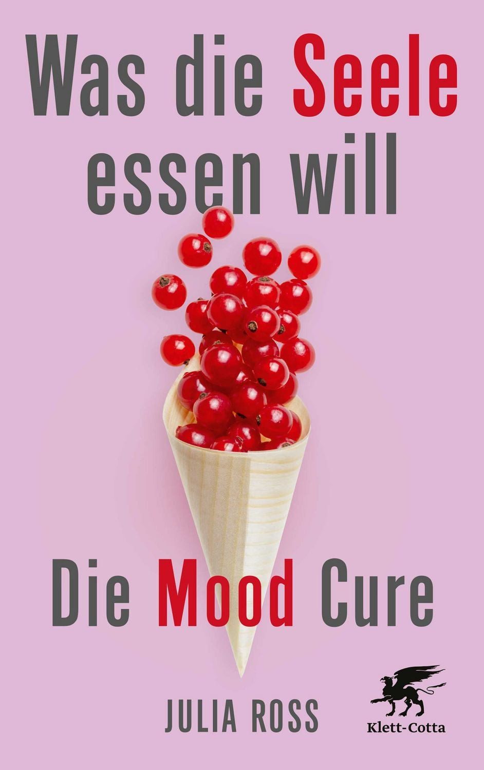 Was die Seele essen will Die Mood Cure / Julia Ross