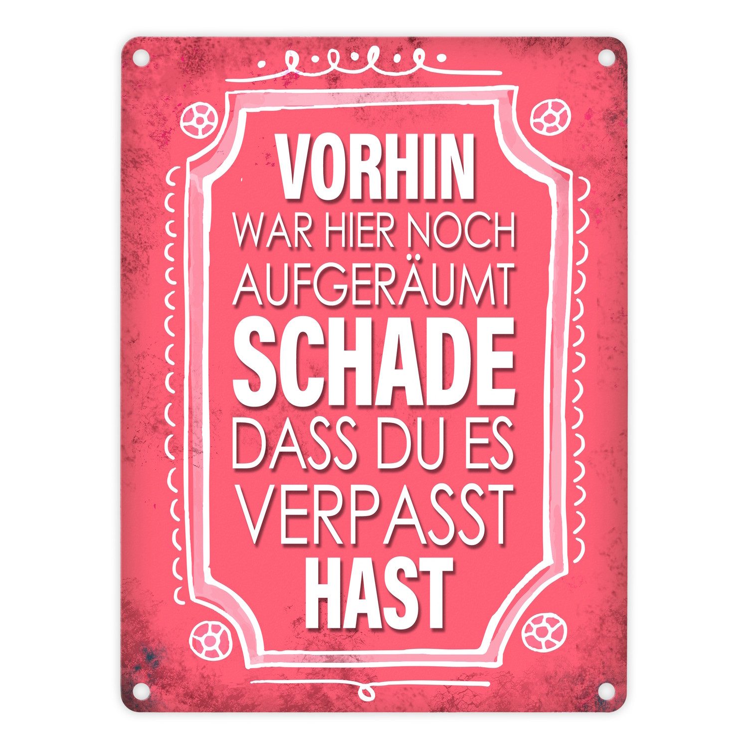 Metallschild Metallschild mit Spruch: Vorhin war hier noch aufgeräumt ...