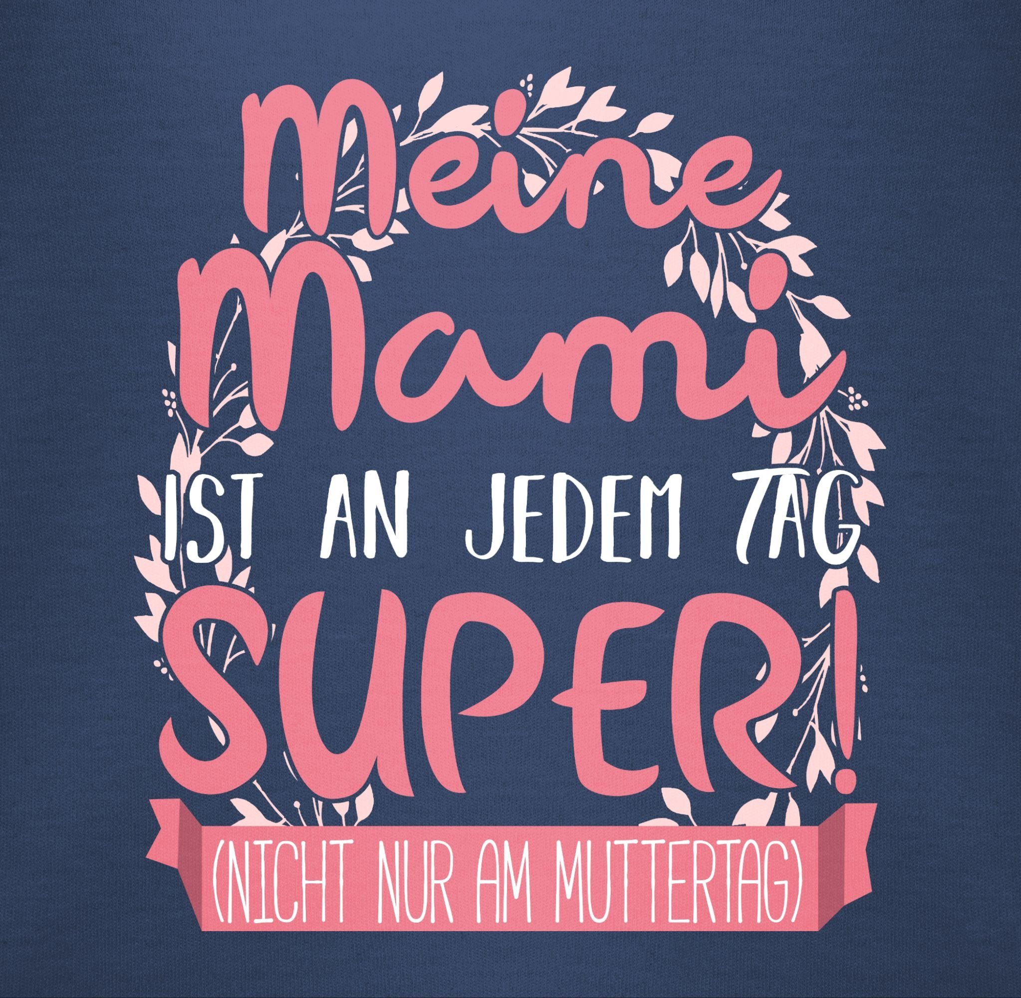 Shirtbody Meine (1-tlg) Shirtracer Muttertagsgeschenk Mami ist an super Navy jedem Tag 2 Blau