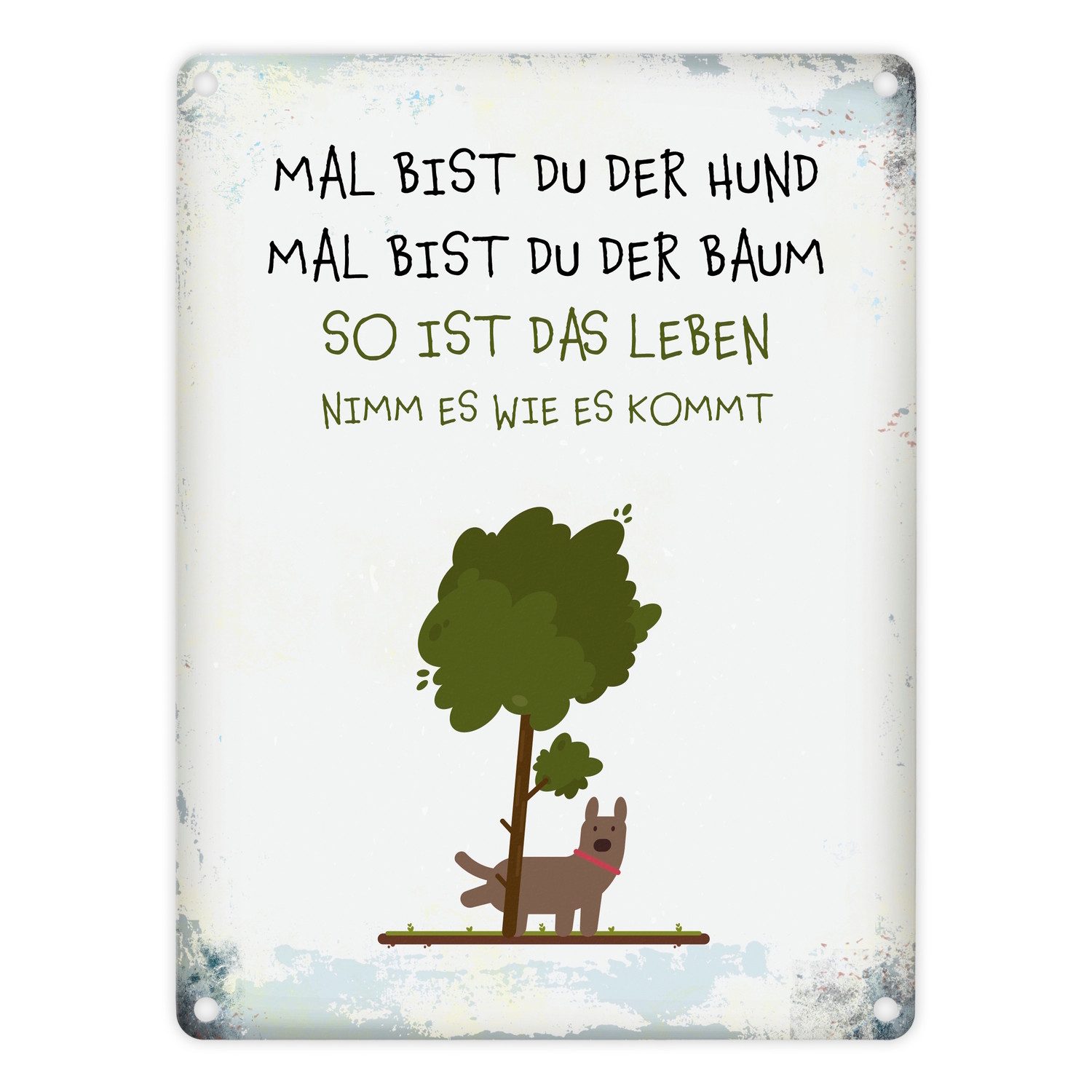 Metallschild Metallschild mit Spruch: Mal bist du der Hund ... Blechschild Schild