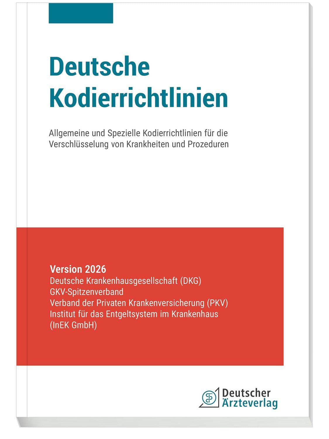 Deutsche Kodierrichtlinien Version 2026 / Verband der Privaten Krankenversicherung (PKV), Institut für das Entgeltsystem im Krankenhaus (InEK GmbH), GKV-Spitzenverband