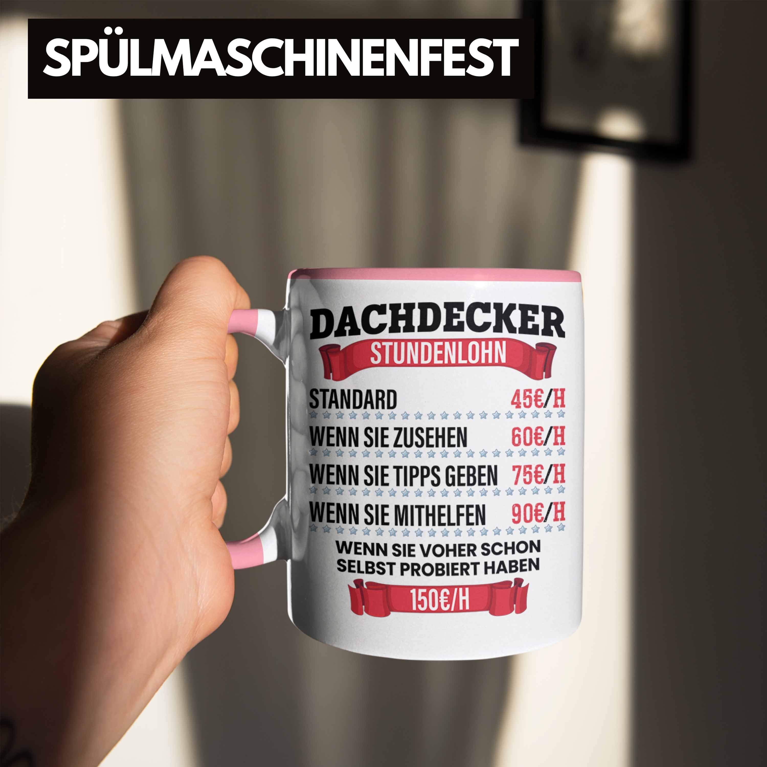 Tasse Dachdecker Trendation Lustig Rosa für Männer Geschenk Tasse Dachdecker und Stundenlohn