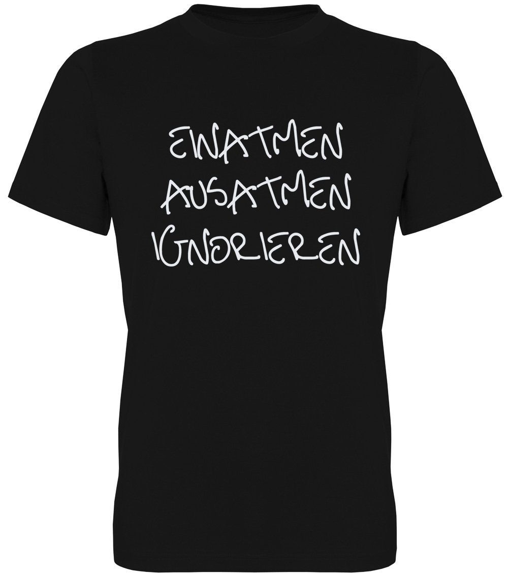 G-graphics T-Shirt Einatmen – Ausatmen – Ignorieren Herren T-Shirt, mit trendigem Frontprint, Aufdruck auf der Vorderseite, Spruch/Sprüche/Print/Motiv, für jung & alt