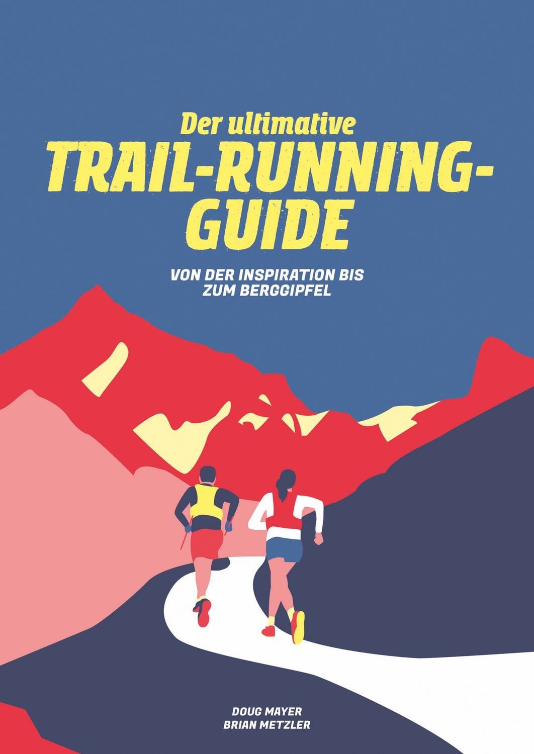 Der Ultimative Trail-Running-Guide / Doug Mayer, Brian Metzler, Von der Vorbereitung bis zum Berggipfel