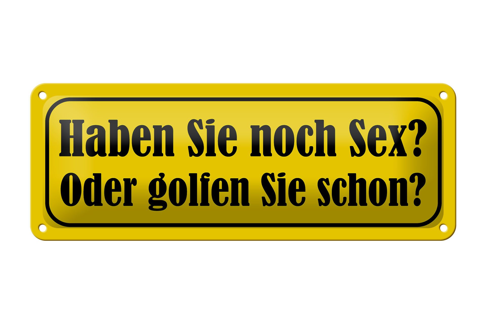 Femer GmbH Metallschild Spruch 27x10cm haben Sie Sex oder golfen Sie, (1 St), gewölbte Oberfläche, abgerundete Ecken, umgeschlagene Kanten