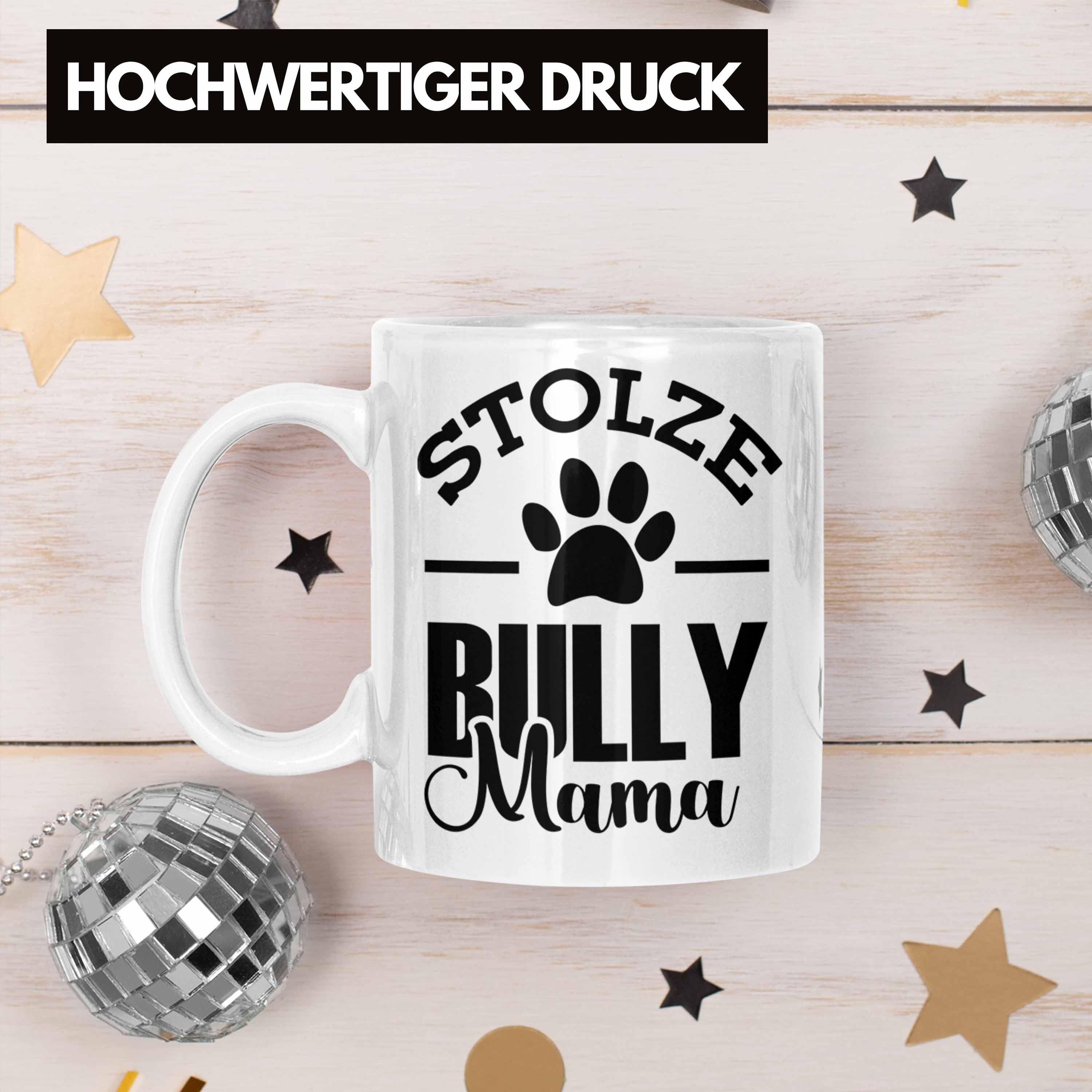 stolze Hunde Geschenk Bully Tasse Trendation Geschenkidee Hunde für Weiss Bully-Mamas Tasse