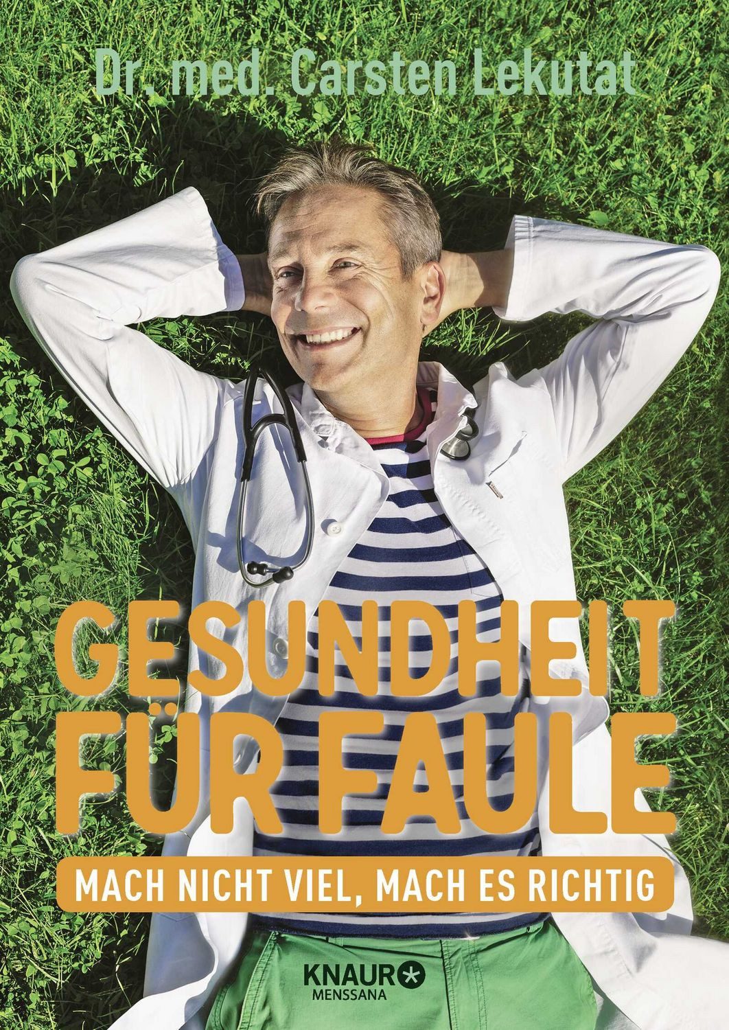 Gesundheit für Faule Mach nicht viel, mach es richtig / Carsten Lekutat, X