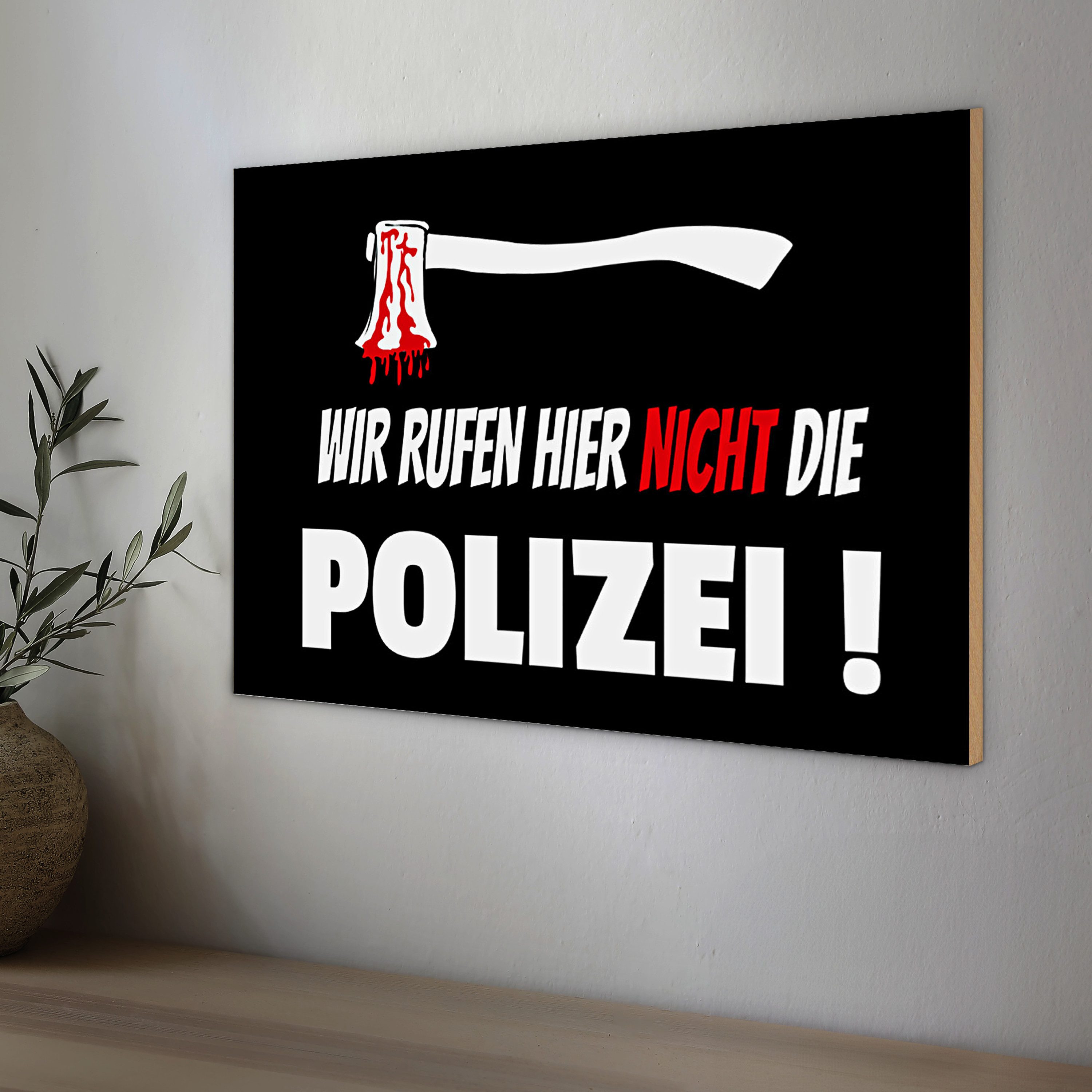 Roomando Holzbild Holzschild Hinweis 30x20cm wir rufen nicht die Polizei