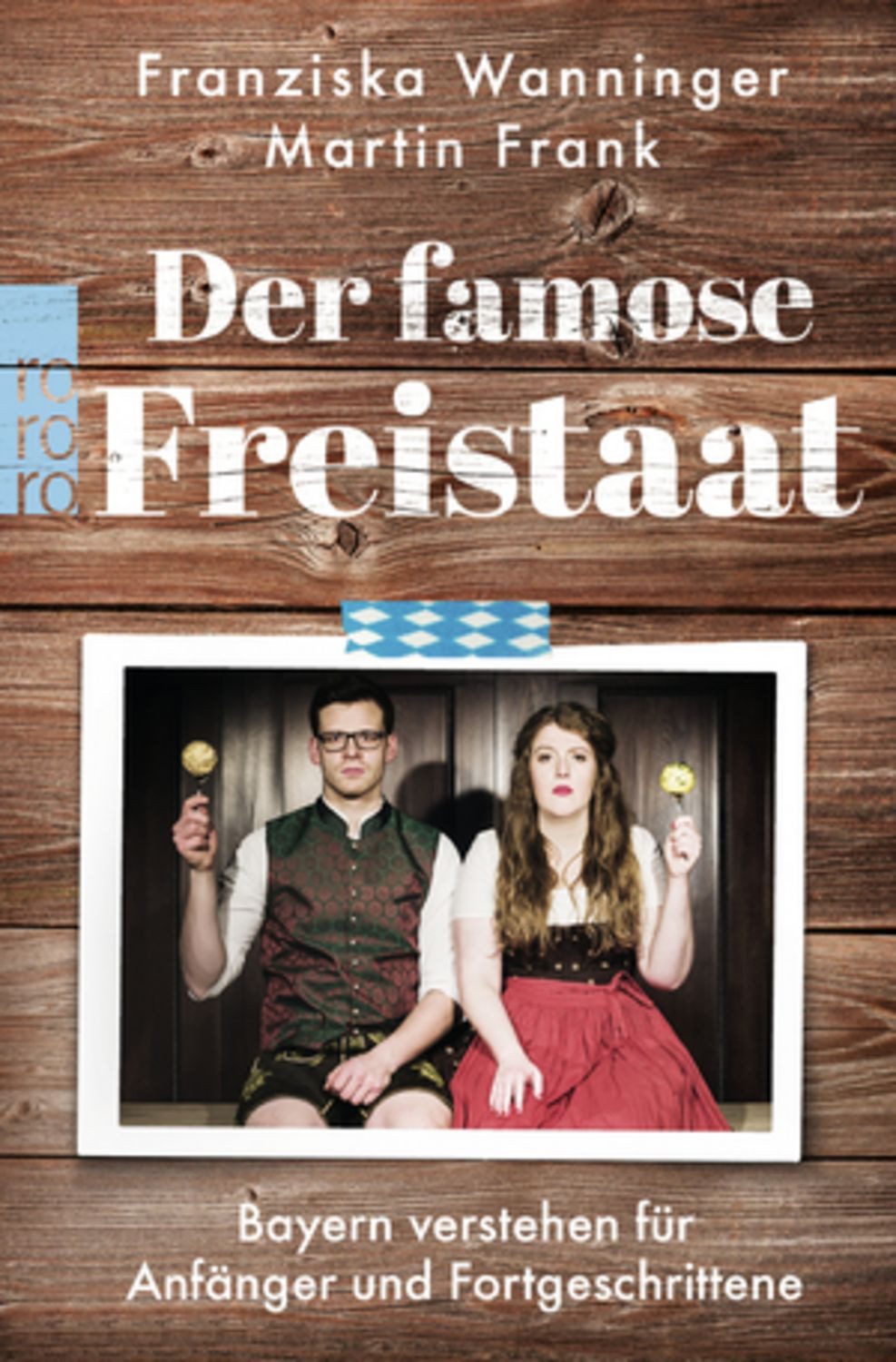 Der famose Freistaat / Franziska Wanninger, Martin Frank